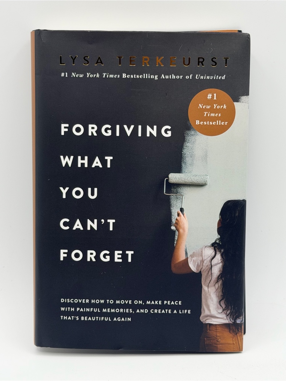 Forgiving What You Can't Forget: Discover How to Move on By Lysa Terkeurst HC